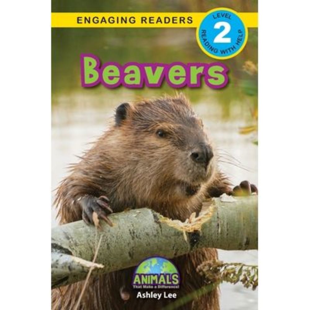 Beavers: Animals That Make a Difference! (Engaging Readers, Level 2) -- Ashley L